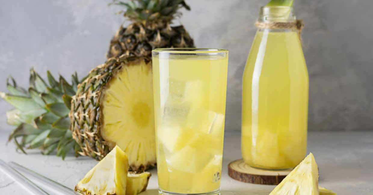 Drink pineapple juice for hydration and nutrition.