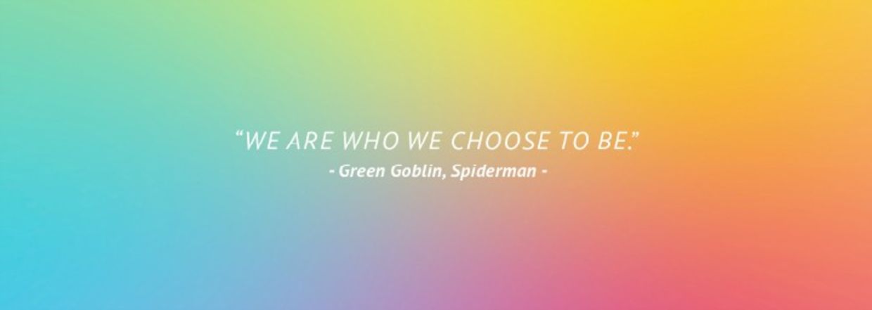 “We are who we choose to be.” – Green Goblin
